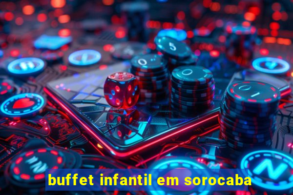 buffet infantil em sorocaba